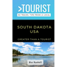 Greater Than a Tourist- South Dakota: 50 Travel Tips from a Local