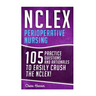 NCLEX: Perioperative Nursing: 105 Practice Questions & Rationales to EASILY Crush the NCLEX!