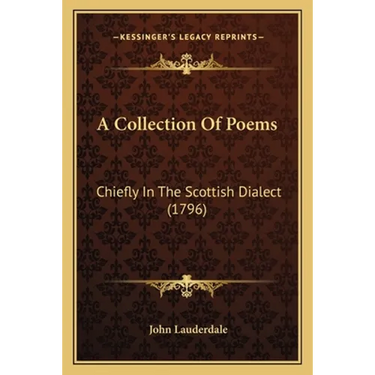 A Collection Of Poems: Chiefly In The Scottish Dialect (1796)