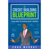 The Credit Building Blueprint: 7 Pillars to Excellent Credit
