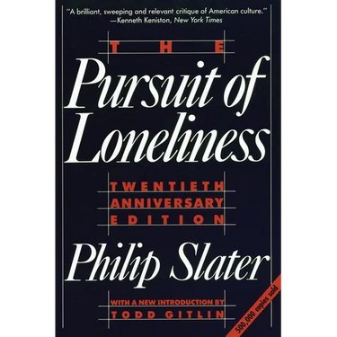 The Pursuit of Loneliness: America's Discontent and the Search for a New Democratic Ideal