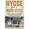 Hygge for a Modern Lifestyle: How to use Technology for a Happier and More Content Hygge Lifestyle