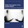 Public Corruption in the United States: Analysis of a Destructive Phenomenon