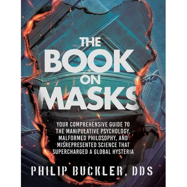 The Book on Masks: Your Comprehensive Guide to the Manipulative Psychology, Malformed Philosophy, and Misrepresented Science that Superch