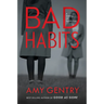 Bad Habits: By the Author of the Best-Selling Thriller Good as Gone