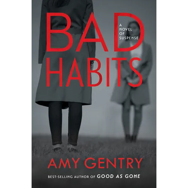 Bad Habits: By the Author of the Best-Selling Thriller Good as Gone