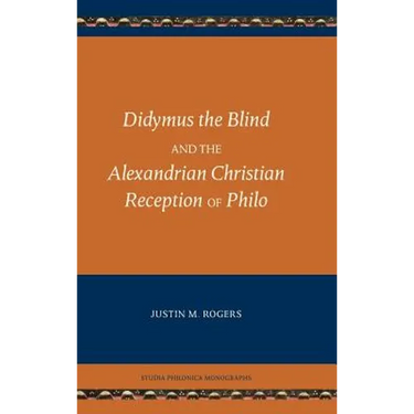 Didymus the Blind and the Alexandrian Christian Reception of Philo
