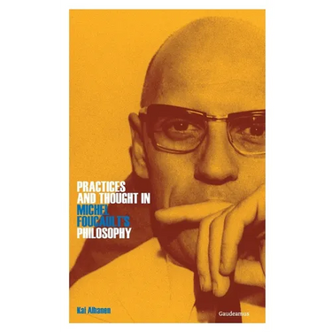 Practices and Thought in Michel Foucault's Philosophy