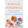 Radical Kindness: The Life-Changing Power of Giving and Receiving