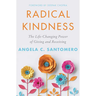 Radical Kindness: The Life-Changing Power of Giving and Receiving