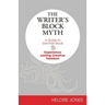 The Writer's Block Myth: A Guide to Get Past Stuck & Experience Lasting Creative Freedom