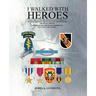 I Walked With Heroes