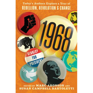 1968: Today's Authors Explore a Year of Rebellion, Revolution, and Change
