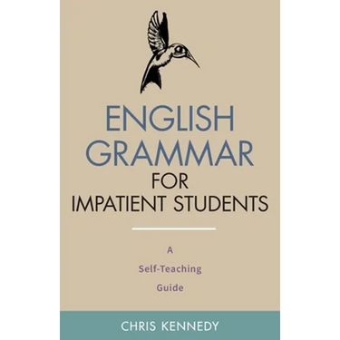 English Grammar for Impatient Students: A Self-Teaching Guide