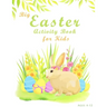 Big Easter Activity Book For Kids Ages 4-12: Fun Easter Kids Activity Book with Maze Puzzles, Word Search, Coloring, Counting, Cut & Paste Activities