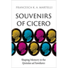 Souvenirs of Cicero: Shaping Memory in the Epistulae AD Familiares