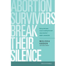 Abortion Survivors Break Their Silence