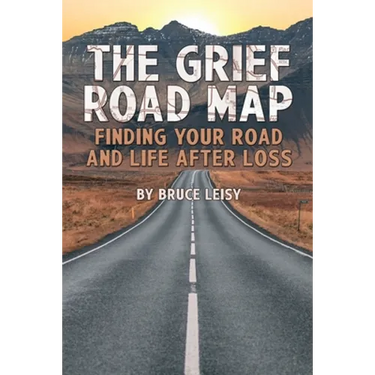 The Grief Road Map: Finding Your Road and Life after Loss