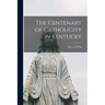 The Centenary of Catholicity in Kentucky