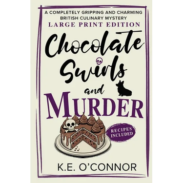 Chocolate Swirls and Murder - Large Print: A Completely Gripping and Charming British Culinary Mystery