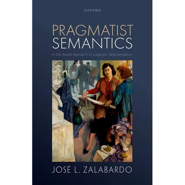 Pragmatist Semantics: A Use-Based Approach to Linguistic Representation