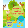 What Can You Find on the Farm? Colouring & Drawing Book For Kids Ages 3-6: Activity Workbook for Children / Gift for Farm Animals Lovers Boys & Girls