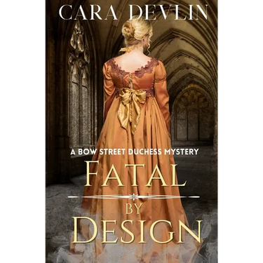Fatal by Design: A Bow Street Duchess Mystery (A Romantic Regency Historical Mystery)