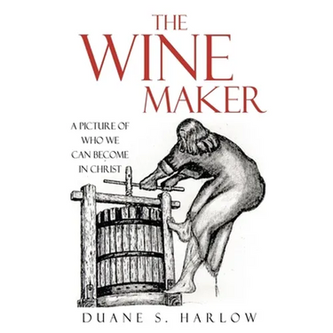 The Wine Maker: A picture of who we can become in Christ
