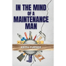 In The Mind Of A Maintenance Man