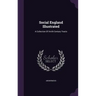 Social England Illustrated: A Collection Of Xviith Century Tracts