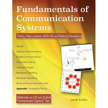 Fundamentals of Communication Systems: Theory, Video Lectures, MATLAB and MathCAD Simulations
