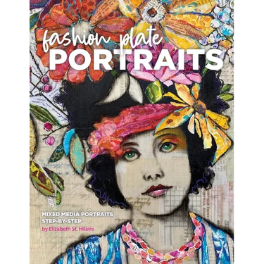 Fashion Plate Portraits: Mixed Media Portraits, Step-by-Step