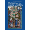 Rhetoric and the Writing of History, 400-1500