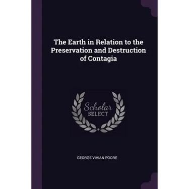 The Earth in Relation to the Preservation and Destruction of Contagia