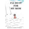 I'll Do It for My Mom