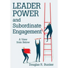 Leader Power and Subordinate Engagement: A View from Below