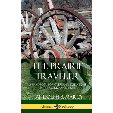 The Prairie Traveler: A Handbook for Overland Expeditions in the American Old West (Hardcover)