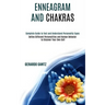 Enneagram and Chakras: Define Different Personalities and Human Behavior to Discover Your Own Self (Complete Guide to Test and Understand Personality