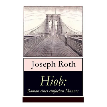 Hiob: Roman eines einfachen Mannes: Leidensweg des j?isch-orthodoxen Toralehrers Mendel - Schicksalsschl臠e, durch die sein