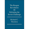 The Reagan Revolution Iii: Defeating the Soviet Challenge