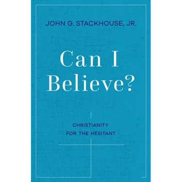 Can I Believe?: Christianity for the Hesitant