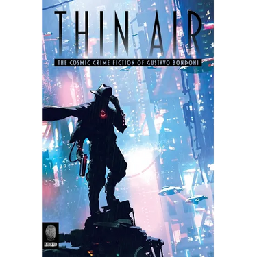 Thin Air: The Cosmic Crime Fiction of Gustavo Bondoni