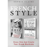 French Style: Dress Chic And Create Your Dream Wardrobe