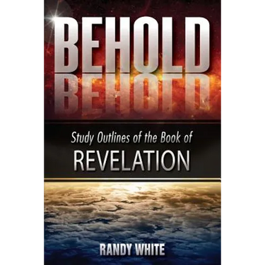 Behold: Study Outlines of the Book of Revelation