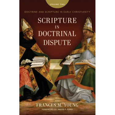 Scripture in Doctrinal Dispute: Doctrine and Scripture in Early Christianity, Vol. 2