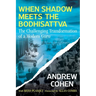 When Shadow Meets the Bodhisattva: The Challenging Transformation of a Modern Guru