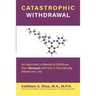 Catastrophic Withdrawal: An Insomniac's Attempt to Withdraw from Seroquel and How It Dramatically Altered Her Life
