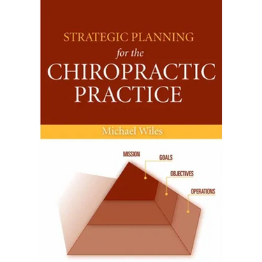 Strategic Planning for the Chiropractic Practice: .