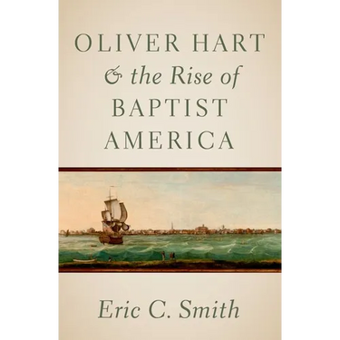 Oliver Hart and the Rise of Baptist America