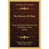 The History Of Ohio: From Its Earliest Settlement To The Present Time (1854)